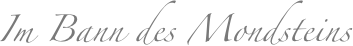 Im Bann des Mondsteins